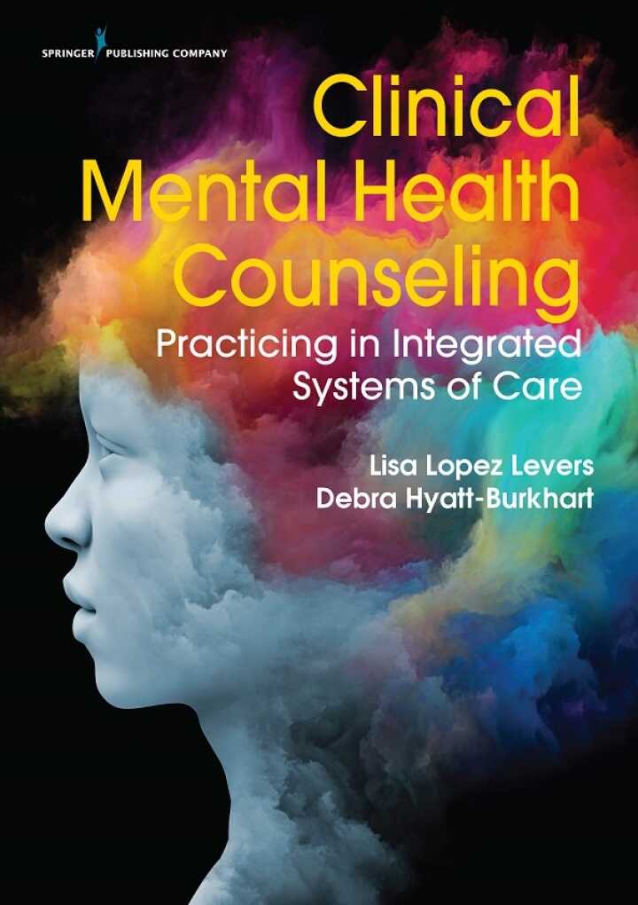 Clinical Mental Health Counseling: Practicing in Integrated Systems of Care